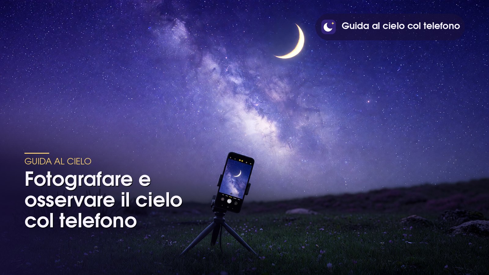 Telefono su treppiede in un prato di montagna che inquadra la falce di Luna e la Via Lattea